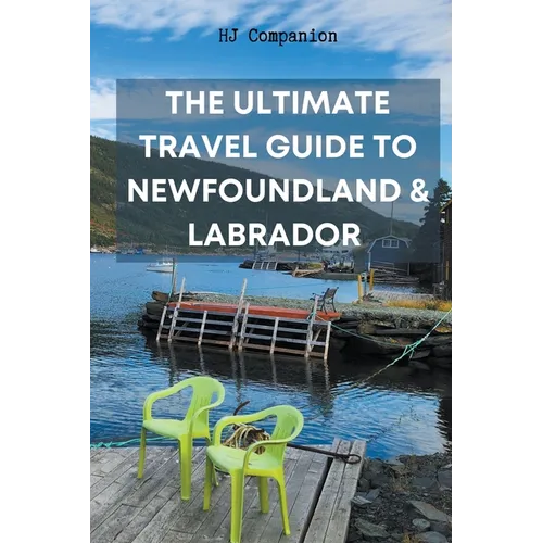 The Ultimate Travel Guide to Newfoundland & Labrador - Paperback