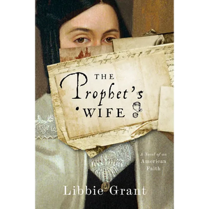 The Prophet's Wife: A Novel of an American Faith - Paperback