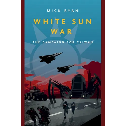 White Sun War: The Campaign for Taiwan - Paperback