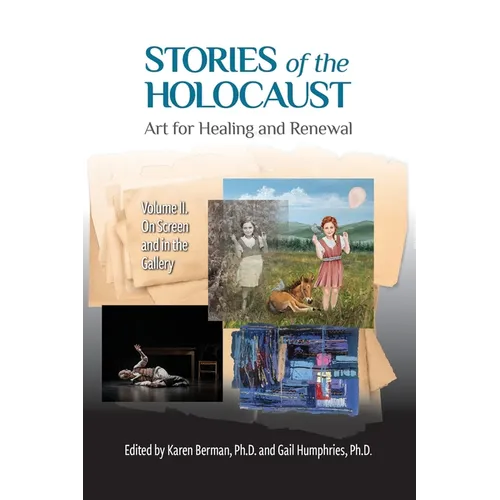 Stories of the Holocaust: Art for Healing and Renewal VOLUME II: On Screen and in the Gallery - Paperback
