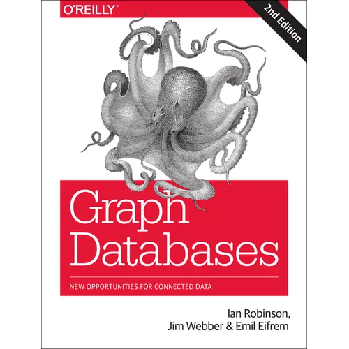 Graph Databases: New Opportunities for Connected Data - Paperback