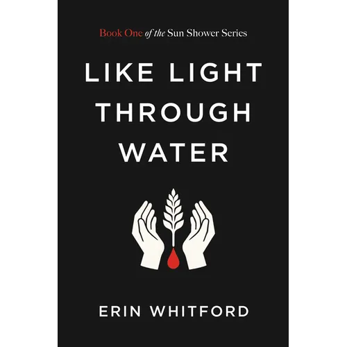 Like Light Through Water: Book One of the Sun Shower Series - Paperback