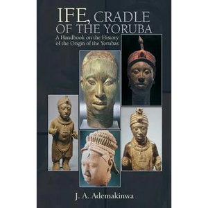 Ife, Cradle of the Yoruba - Paperback