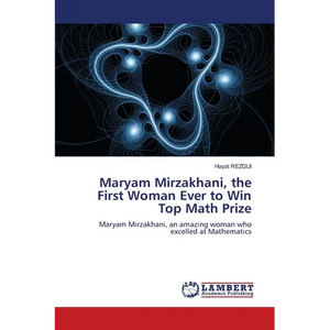 Maryam Mirzakhani, the First Woman Ever to Win Top Math Prize - Paperback