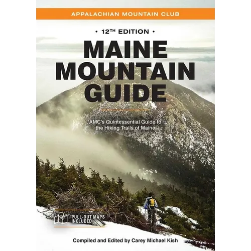 Maine Mountain Guide: Amc's Quintessential Guide to the Hiking Trails of Maine, Featuring Baxter State Park and Acadia National Park - Paperback