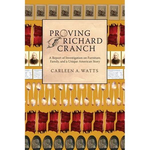 Proving Richard Cranch: Report of Investigation on Furniture, Family and a Unique American Story - Paperback