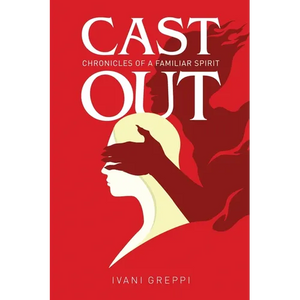 Cast Out: Chronicles of a Familiar Spirit - Paperback