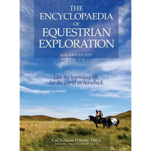The Encyclopaedia of Equestrian Exploration Volume III: A study of the Geographic and Spiritual Equestrian Journey, based upon the philosophy of Harmo - Hardcover
