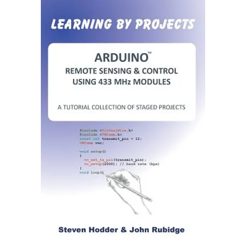 ARDUINO REMOTE SENSING & CONTROL USING 433 MHz MODULES: A Tutorial Collection of Staged Projects - Paperback