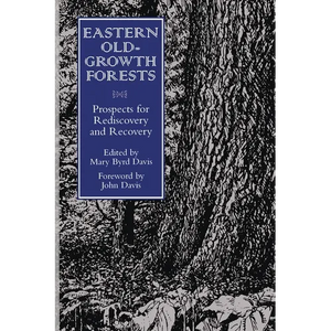Eastern Old-Growth Forests: Prospects For Rediscovery And Recovery - Paperback