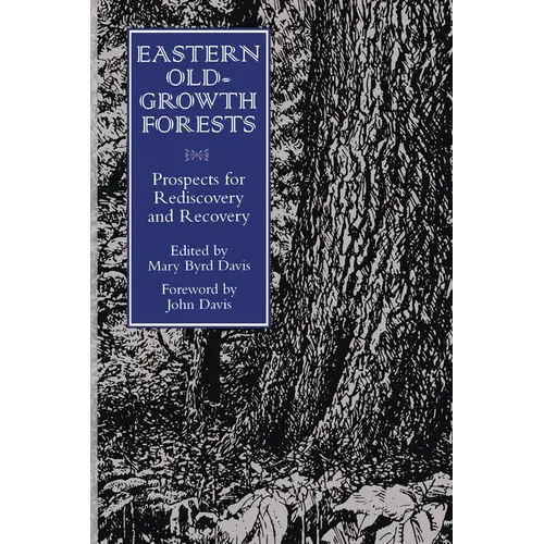 Eastern Old-Growth Forests: Prospects For Rediscovery And Recovery - Paperback