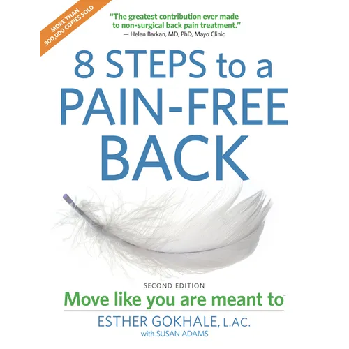 8 Steps to a Pain-Free Back: Natural Posture Solutions for Pain in the Back, Neck, Shoulder, Hip, Knee, and Foot (Second Edition) - Paperback