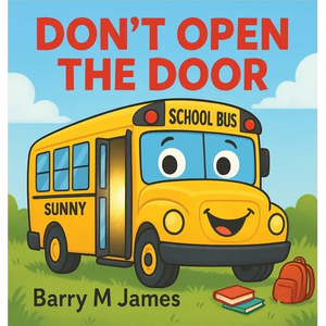 Don't Open The Door: A silly, swooshy ride with Sunny the School Bus! - Hardcover