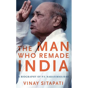 Man Who Remade India: A Biography of P.V. Narasimha Rao - Hardcover