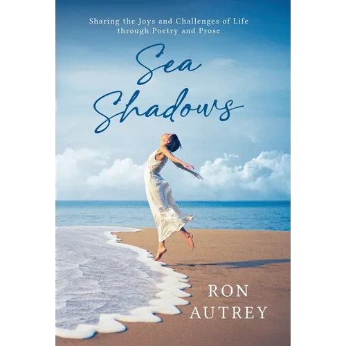 Sea Shadows: Sharing the Joys and Challenges Through Poetry and Prose - Hardcover