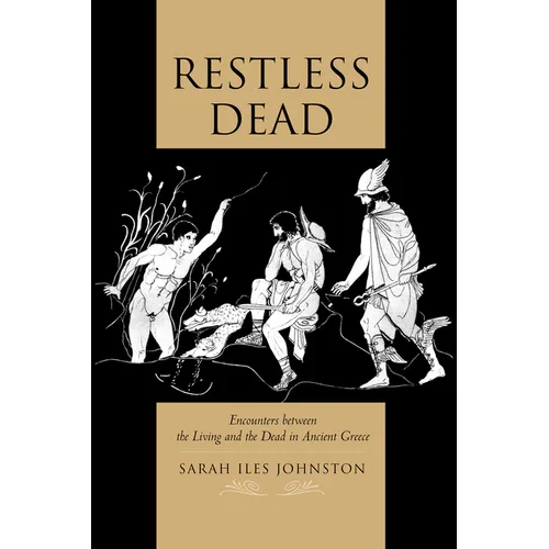 Restless Dead: Encounters Between the Living and the Dead in Ancient Greece - Paperback