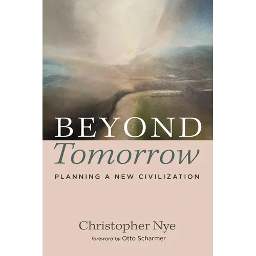 Beyond Tomorrow: Planning a New Civilization - Paperback