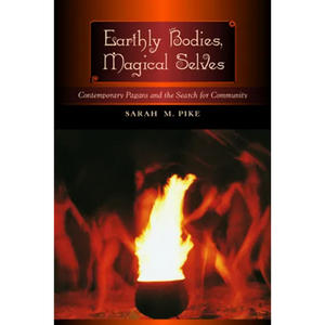 Earthly Bodies, Magical Selves: Contemporary Pagans and the Search for Community - Paperback