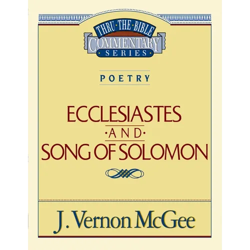 Thru the Bible Vol. 21: Poetry (Ecclesiastes/Song of Solomon): 21 - Paperback