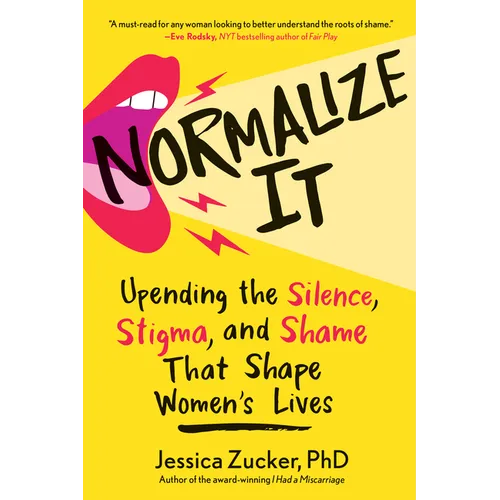 Normalize It: Upending the Silence, Stigma, and Shame That Shape Women's Lives - Hardcover