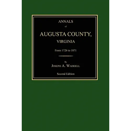 Annals of Augusta County, Virginia, from 1726 to 1871 - Paperback