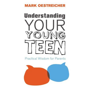 A Understanding Your Young Teen: Practical Wisdom for Parents - Paperback
