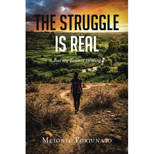 The Struggle is Real: A Journey Toward Healing - Paperback