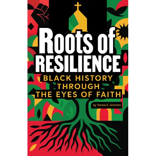 Roots of Resilience: Black History Through the Eyes of Faith - Paperback