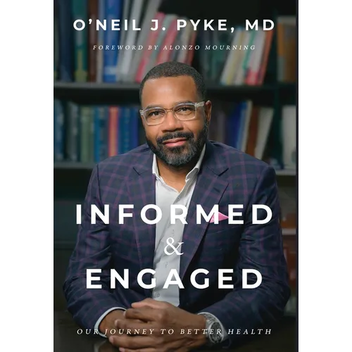 Informed and Engaged: Our Journey To Better Health - Hardcover