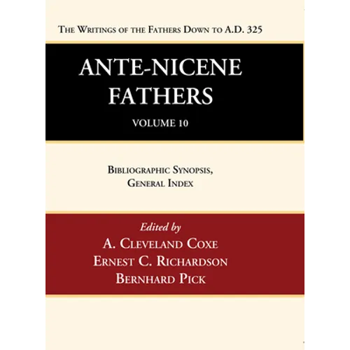 Ante-Nicene Fathers: Translations of the Writings of the Fathers Down to A.D. 325, Volume 10 - Hardcover