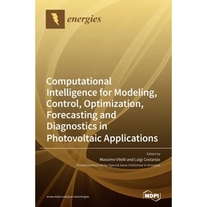 Computational Intelligence for Modeling, Control, Optimization, Forecasting and Diagnostics in Photovoltaic Applications - Hardcover