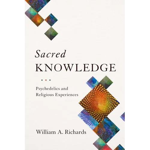 Sacred Knowledge: Psychedelics and Religious Experiences - Hardcover