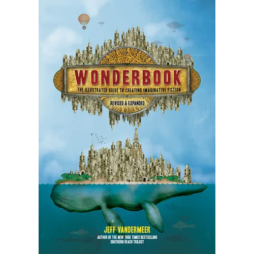 Wonderbook (Revised and Expanded): The Illustrated Guide to Creating Imaginative Fiction - Paperback