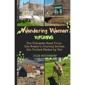 Wandering Woman: Wyoming: The Ultimate Road Trip: One Woman's Journey Across the United States by Car - Paperback