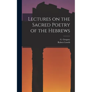 Lectures on the Sacred Poetry of the Hebrews - Hardcover