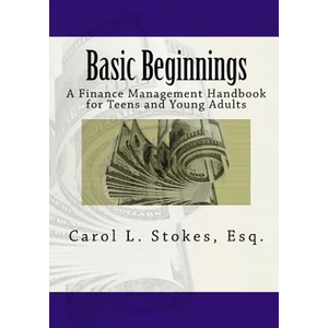 Basic Beginnings: A Finance Management Handbook for Teens and Young Adults - Paperback