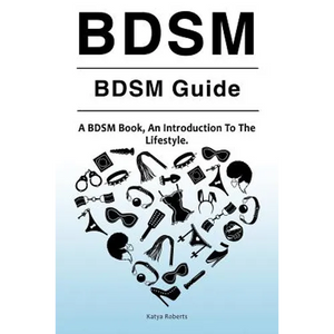 BDSM. BDSM Guide. A BDSM Book, An Introduction To The Lifestyle - Paperback