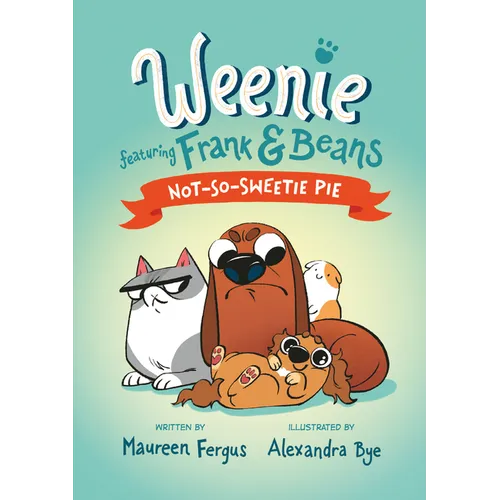 Not-So-Sweetie Pie (Weenie Featuring Frank and Beans Book #3) - Paperback