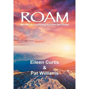Roam: Mindful Adventuring Across the Globe - Hardcover