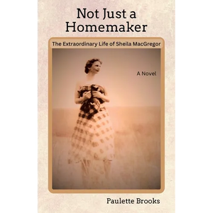 Not Just a Homemaker: The Extraordinary Life of Sheila MacGregor - Paperback