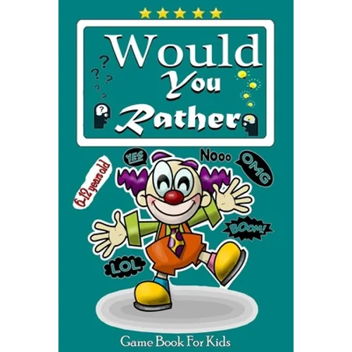 would you rather game book for kids 6-12 years old: The Ultimate Try Not to Laugh Challenge, Interactive Question Game Book for Boys and Girls, Funny - Paperback