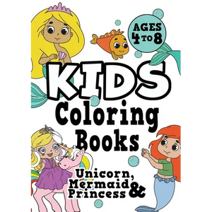 Kids Coloring Books Ages 4-8: UNICORN, PRINCESS & MERMAID. Fun, easy, pretty, cool coloring activity workbook for boys & girls aged 4-6, 3-8, 3-5, 6-8 - Paperback