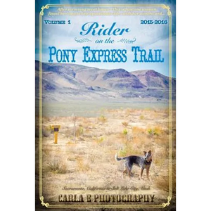 Rider on the Pony Express Trail: Volume 1, 2015-2016, Sacramento, California to Salt Lake City, Utah - Paperback