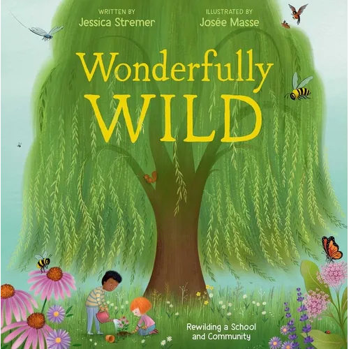 Wonderfully Wild: Rewilding a School and Community - Hardcover