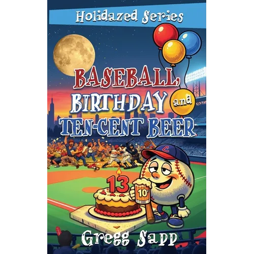 Baseball, Birthday, and Ten-Cent Beer - Paperback