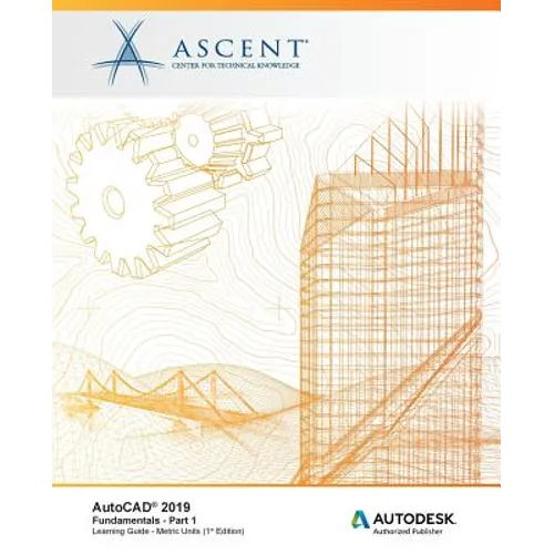 AutoCAD 2019: Fundamentals (Metric Units) - Part 1: Autodesk Authorized Publisher - Paperback