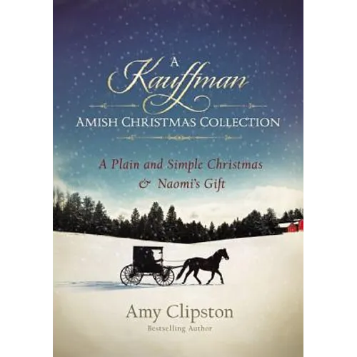 A Kauffman Amish Christmas Collection: A Plain and Simple Christmas & Naomi's Gift - Paperback