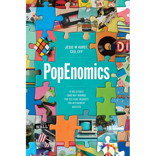 PopEnomics: 12 Relatable (and Not Boring) Pop Culture Insights for Retirement Success - Paperback