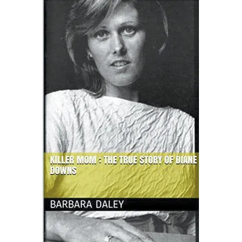 Killer Mom: The True Story of Diane Downs - Paperback