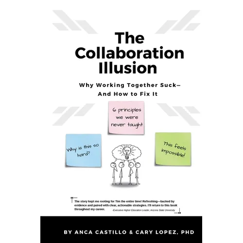 The Collaboration Illusion: Why Working Together Sucks and How to Fix It - Paperback